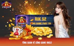 Tổng quan về cổng game Rik52