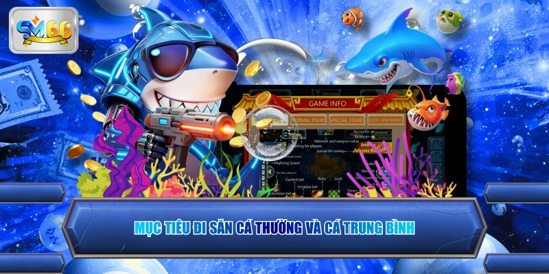 Mục tiêu đi săn cá thường và cá trung bình