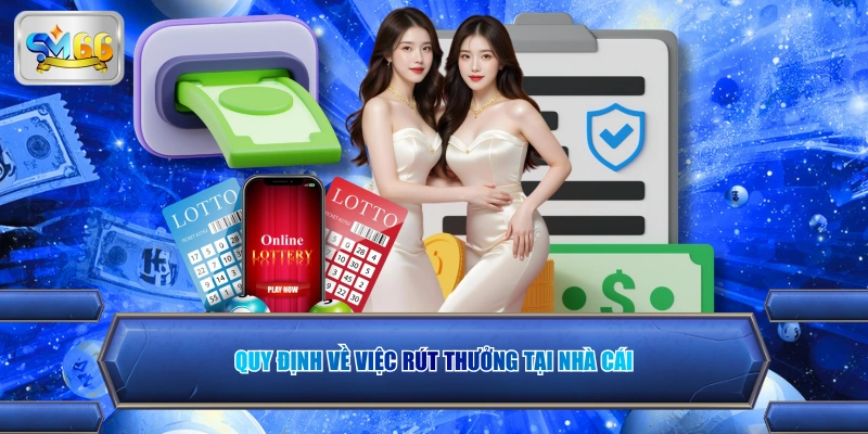 Quy định về việc rút thưởng tại nhà cái