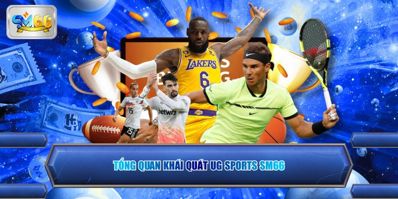 Tổng quan khái quát UG Sports SM66