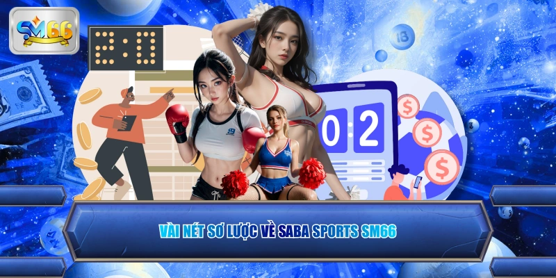 Vài nét sơ lược về Saba Sports SM66